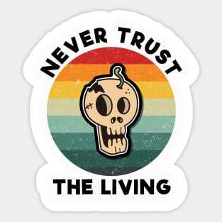 vintage Never trust the living Sticker